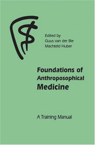 Foundations Of Anthroposophical Medicine